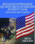 Regulación Internacional que Impactara en los Mercados de México y LATAM (DODD FRANK, EMIR y CLEARING )