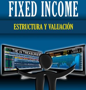 Fixed Income (Estructura y valuación)